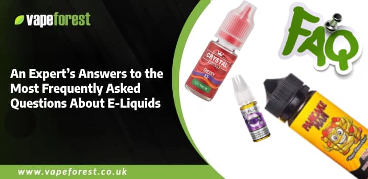 An Expert’s Answers to the Most Frequently Asked Questions About E-Liquids