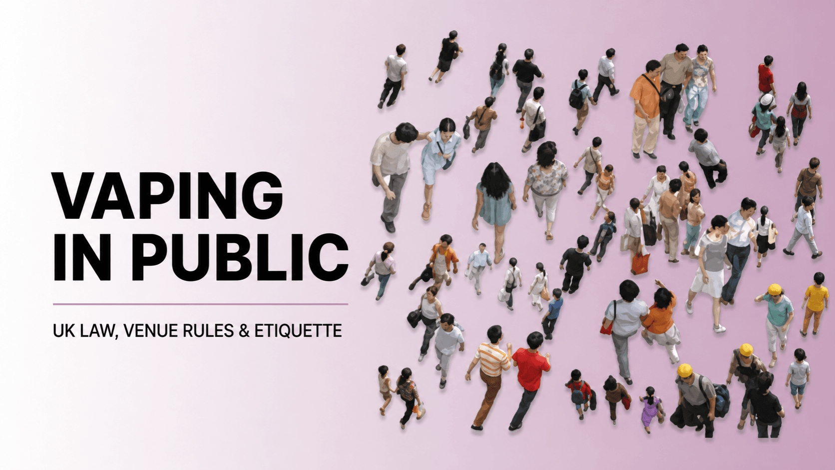 Overhead crowd illustrating vaping in public, UK law, venue rules and etiquette