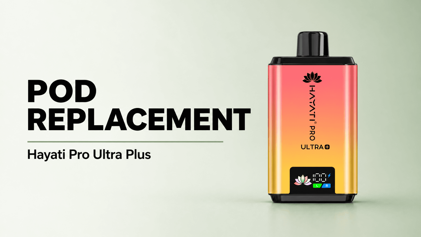 Pod Replacement banner with a coral-to-yellow Hayati Pro Ultra Plus device on a pale sage background