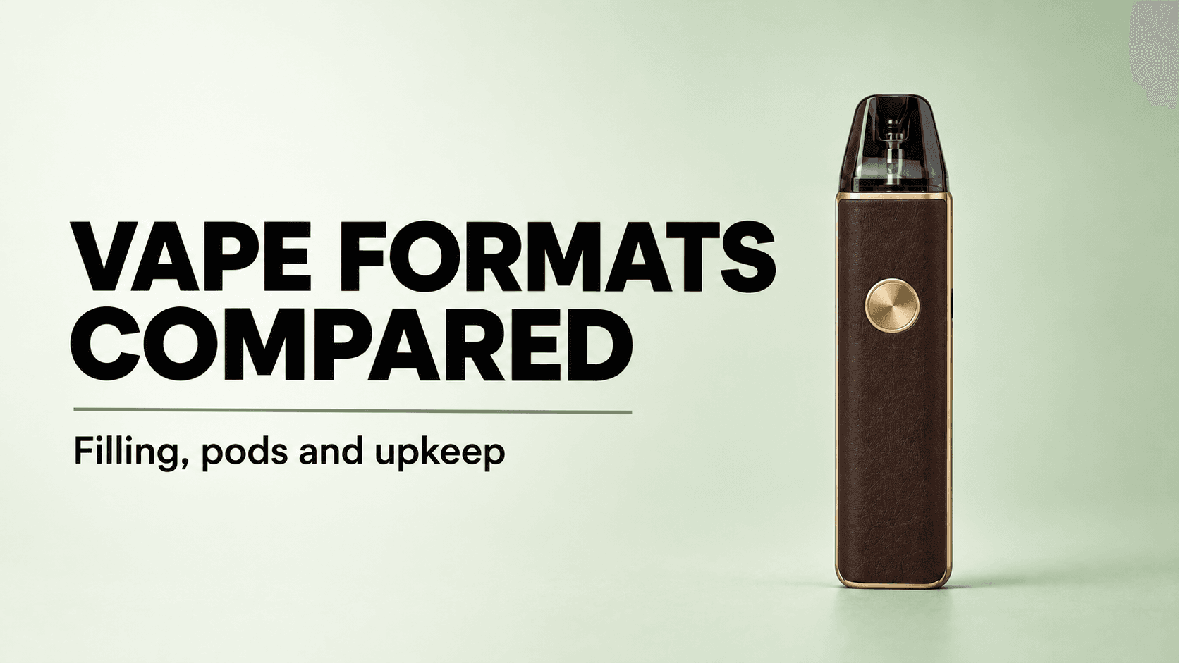 VAPE FORMATS COMPARED banner with the subtitle Filling, pods and upkeep, beside a brown OXVA XLIM 4 pod kit on a pale sage background.